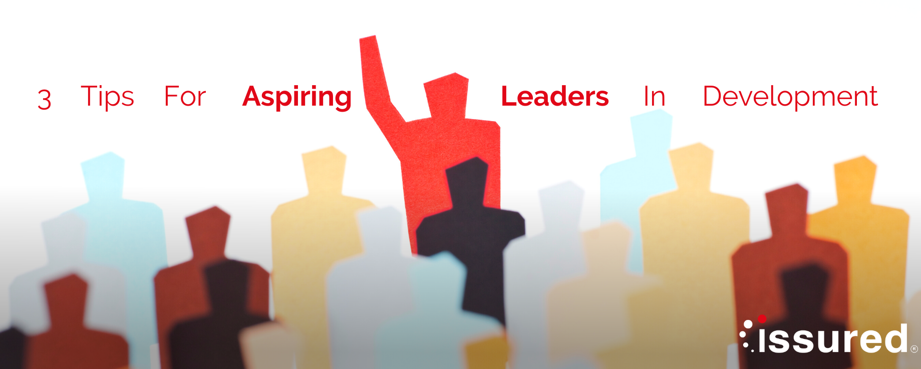 3 Tips For Aspiring Leaders In Development | Digital Transformation Specialists | Issured Ltd